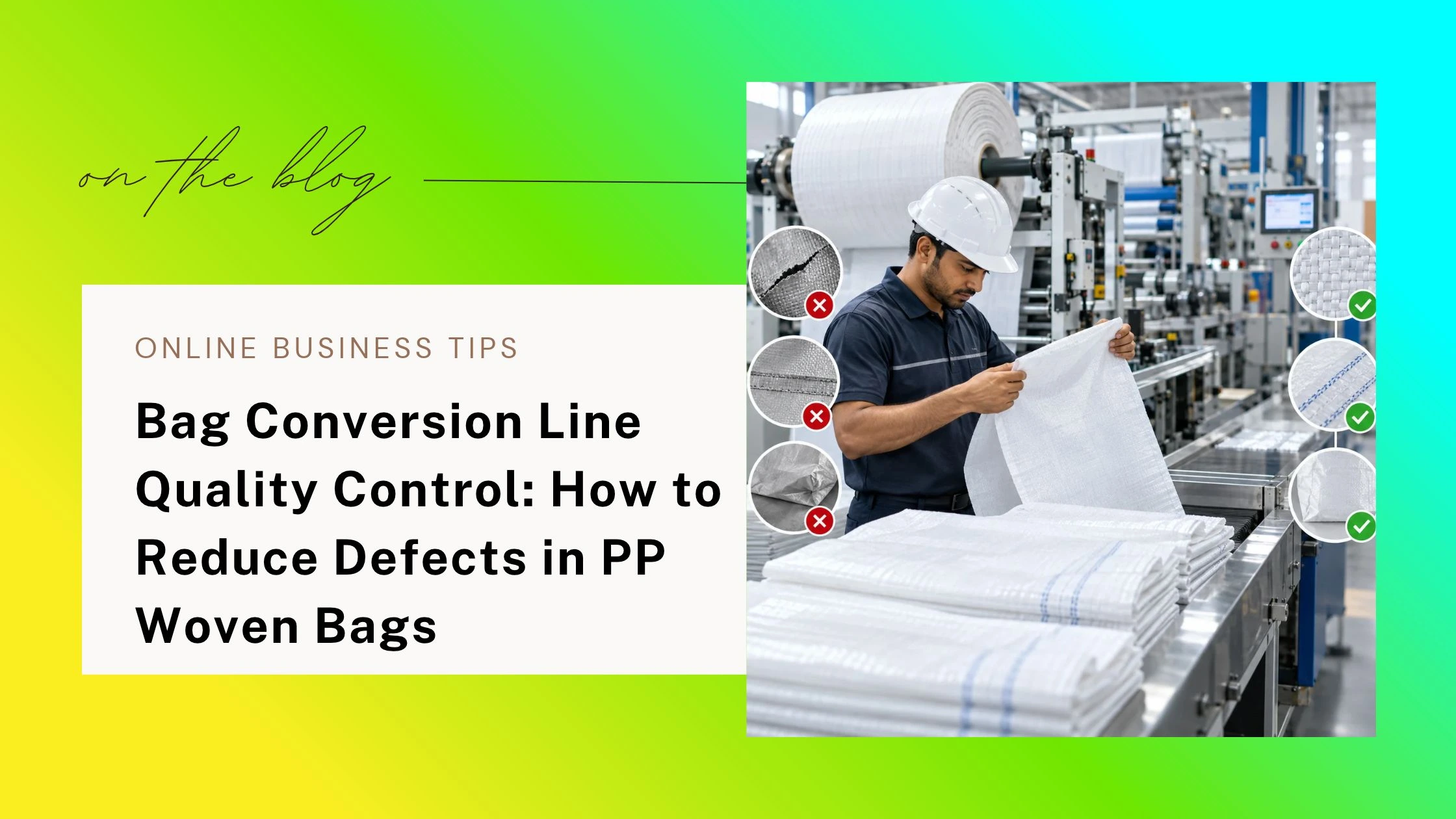 Bag Conversion Line Quality Control: Reduce PP Bag Defects